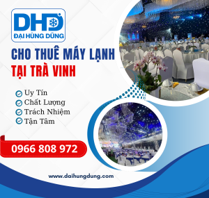 Cho Thuê Máy Lạnh Công Nghiệp Tại Trà Vinh