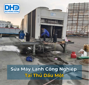 Sửa Máy Lạnh Công Nghiệp Thủ Dầu Một Giá Rẻ, Uy Tín Đại Hùng Dũng
