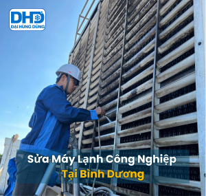 Sửa Máy Lạnh Công Nghiệp Bình Dương Uy Tín - Đại Hùng Dũng Giá Rẻ