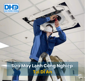Sửa Máy Lạnh Công Nghiệp Dĩ An Uy Tín, Giá Rẻ - Đại Hùng Dũng