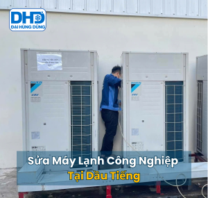 Sửa Máy Lạnh Công Nghiệp Dầu Tiếng Uy Tín, Giá Rẻ - Đại Hùng Dũng