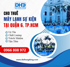 Cho Thuê Máy Lạnh Sự Kiện - Công Nghiệp Tại Quận 6, HCM