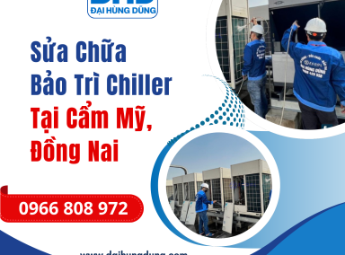 Sửa Chữa Và Bảo Trì Chiller Cẩm Mỹ, Đồng Nai