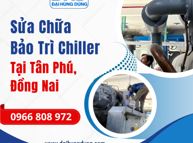 Sửa Chữa Và Bảo Trì Chiller Tân Phú, Đồng Nai