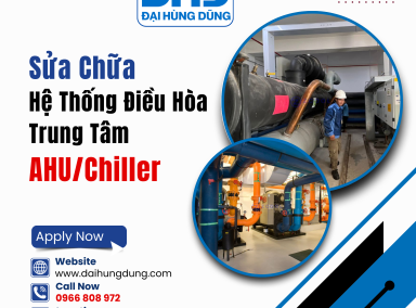 Sửa Chữa Hệ Thống Điều Hòa Trung Tâm AHU/Chiller Uy Tín